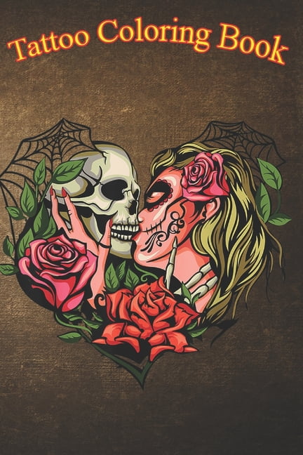 Tattoo Coloring Book: Kissing Skulls - Sugar Skull An Adult Coloring Book with Awesome, Sexy, and Relaxing Tattoo Designs for Men and Women (Paperback) - Walmart.com